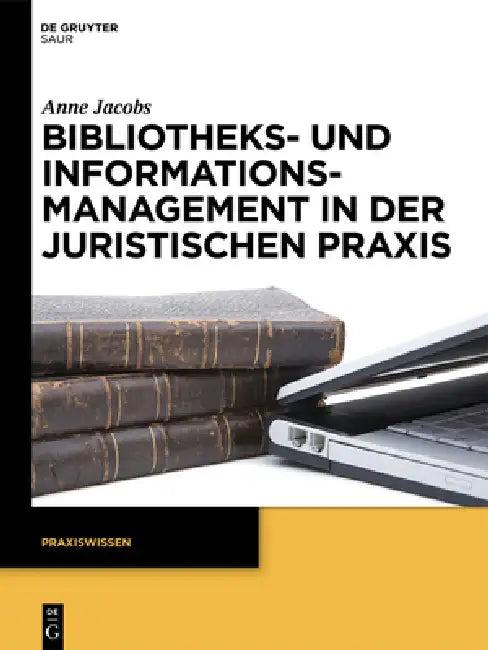 Bibliotheks- Und Informationsmanagement in Der Juristischen PRAXIS (English, Anne Jacobs)