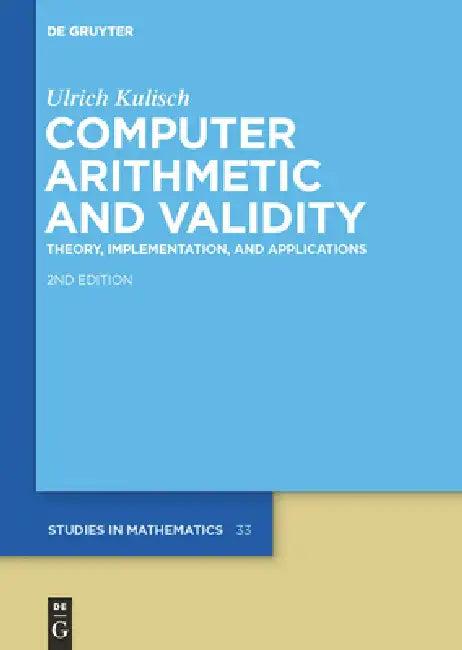 Computer Arithmetic and Validity (English, Ulrich Kulisch)
