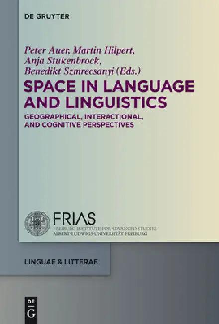 Space in Language and Linguistics (English, Peter Auer | Martin Hilpert | Anja Stukenbrock)