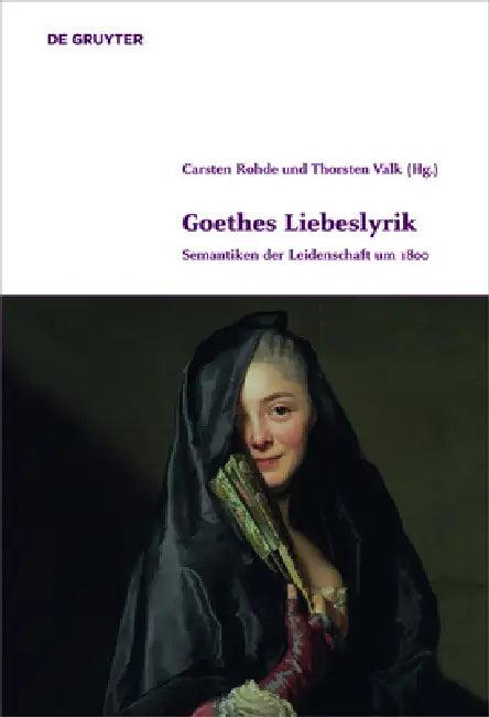 Goethes Liebeslyrik (English, Carsten Rohde | Thorsten Valk)
