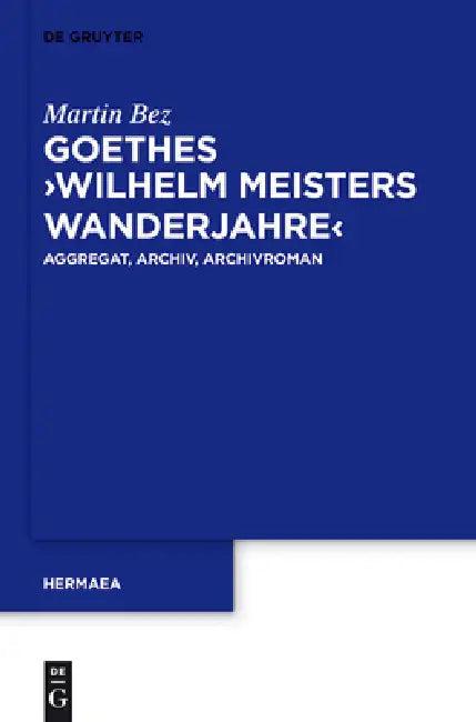Goethes "Wilhelm Meisters Wanderjahre" (English, Martin Bez)