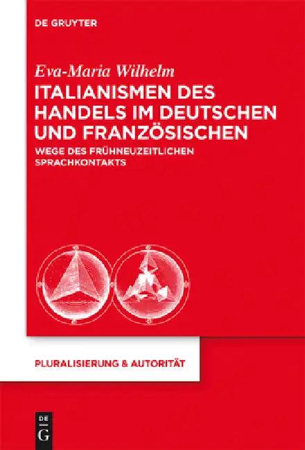 Italianismen des Handels im Deutschen und Französischen (English, Eva-Maria Wilhelm)