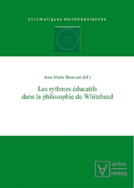 Les Rythmes Éducatifs Dans La Philosophie de Whitehead (English, Jean-Marie Breuvart)