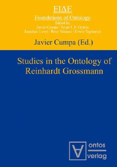 Studies in the Ontology of Reinhardt Grossmann (English, Javier Cumpa)