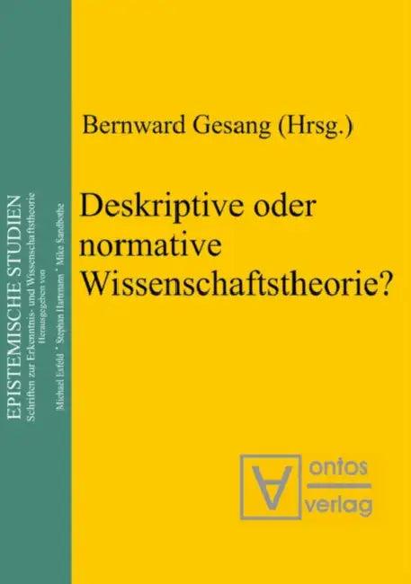 Deskriptive oder normative Wissenschaftstheorie? (English, Bernward Gesang)