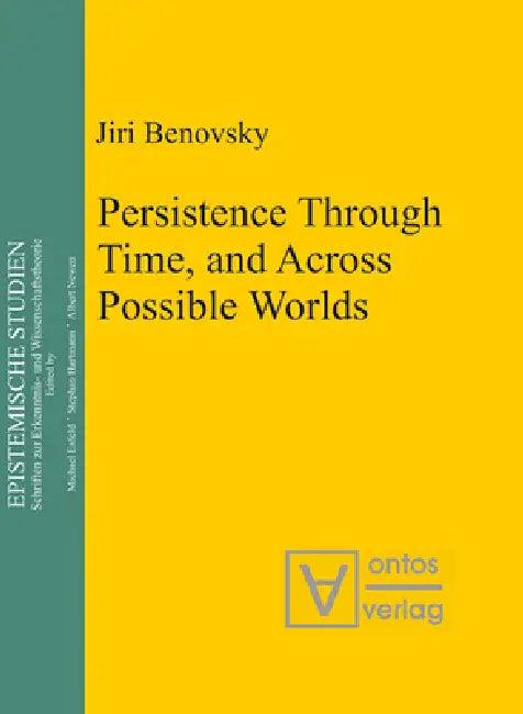 Persistence Through Time, and Across Possible Worlds (English, Jiri Benovsky)