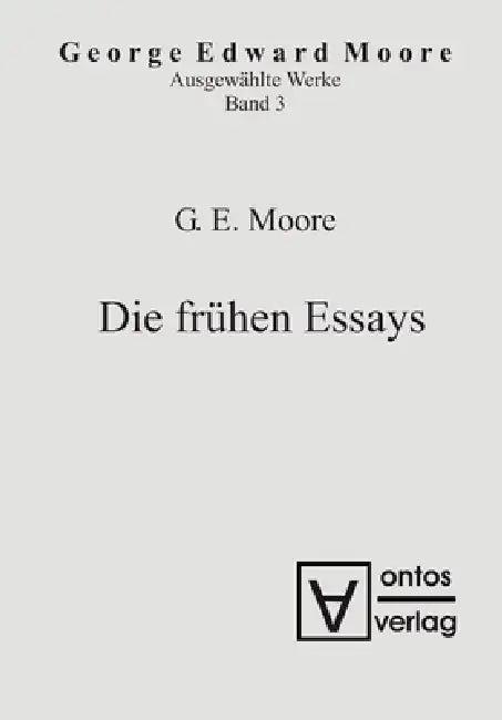 Ausgewählte Schriften, Band 3, Die frühen Essays (English, Georg Edward Moore)