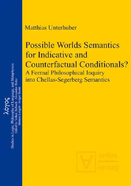 Possible Worlds Semantics for Indicative and Counterfactual Conditionals? (English, Matthias Unterhuber)