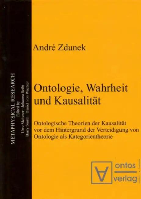 Ontologie, Wahrheit und Kausalität (English, André Zdunek)