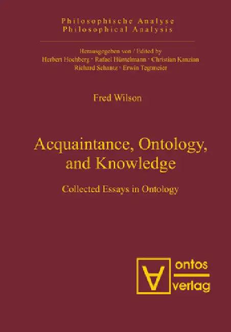 Acquaintance, Ontology, and Knowledge (English, Fred Wilson)