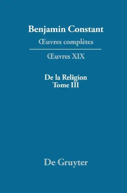 de la Religion, Consideree Dans Sa Source, Ses Formes Et Ses Developpements, Tome III (English, Kurt Kloocke | Denis Thouard)