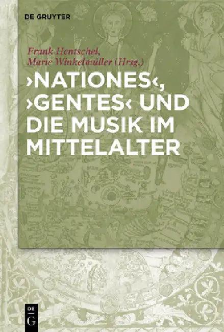 Nationes', 'Gentes' Und Die Musik Im Mittelalter (English, Frank Hentschel | Marie Winkelmüller)