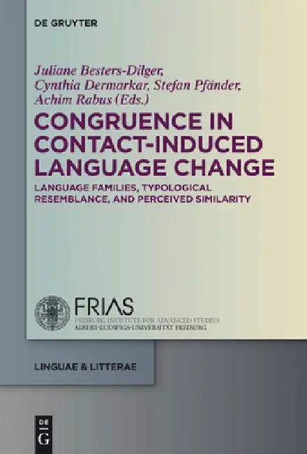 Congruence in Contact-Induced Language Change (English, Juliane Besters-Dilger | Cynthia Dermarkar | Stefan Pfänder)