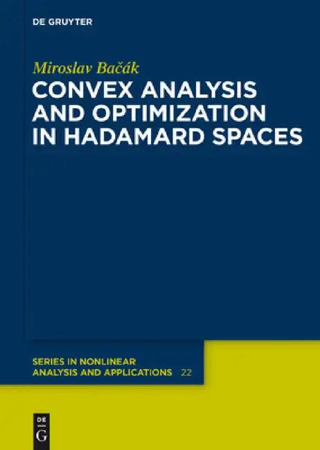 Convex Analysis and Optimization in Hadamard Spaces (English, Miroslav Bacak)