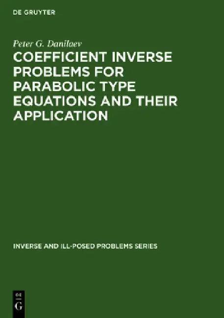 Inverse and Ill-Posed Problems Series, Coefficient Inverse Problems for Parabolic Type Equations and (English, P. G. Danilaev)