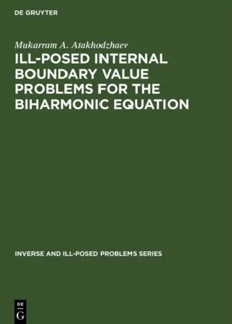 Ill-Posed Internal Boundary Value Problems for the Biharmonic Equation (English, Mukarram A. Atakhodzhaev)