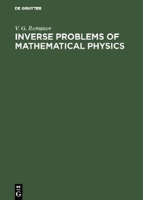 Inverse Problems of Mathematical Physics (English, V. G. Romanov | L. Ya Yuzina)