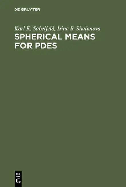 Spherical Means for Pdes (English, Karl K. Sabelfeld | Irina S. Shalimova)