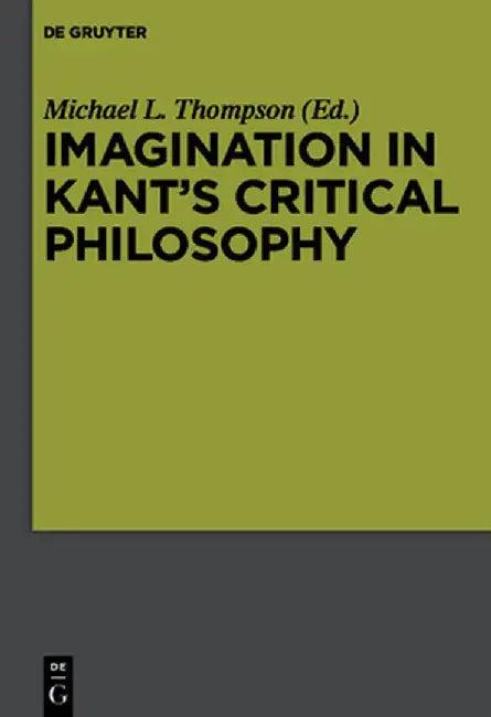 Imagination in Kant's Critical Philosophy (English, Michael L. Thompson)