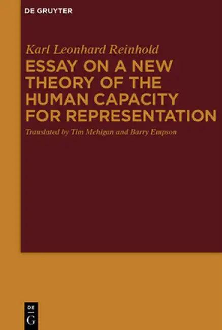 Essay on a New Theory of the Human Capacity for Representation (English, Karl Leonhard Reinhold)