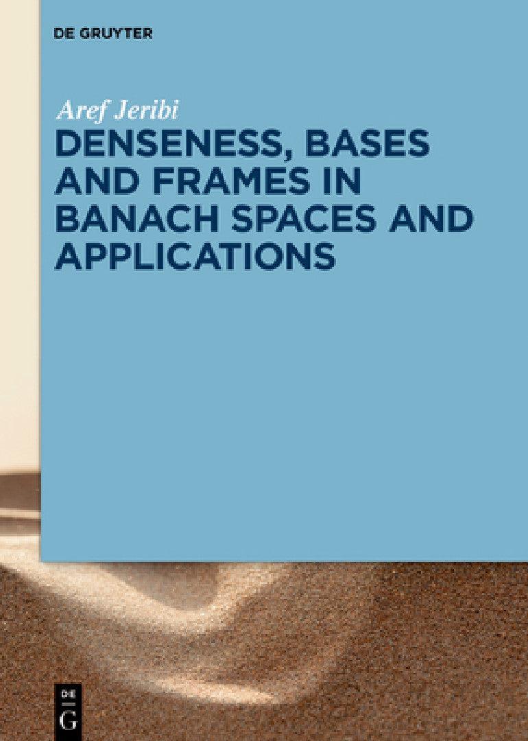 Denseness, Bases and Frames in Banach Spaces and Applications (English, Aref Jeribi)