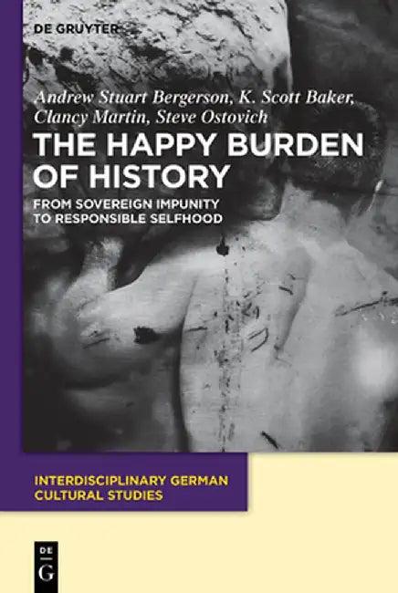 The Happy Burden of History (English, Andrew S. Bergerson)