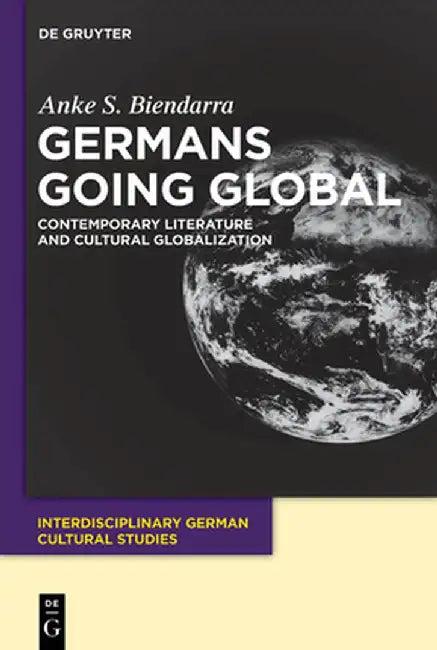 Germans Going Global (English, Anke S. Biendarra)
