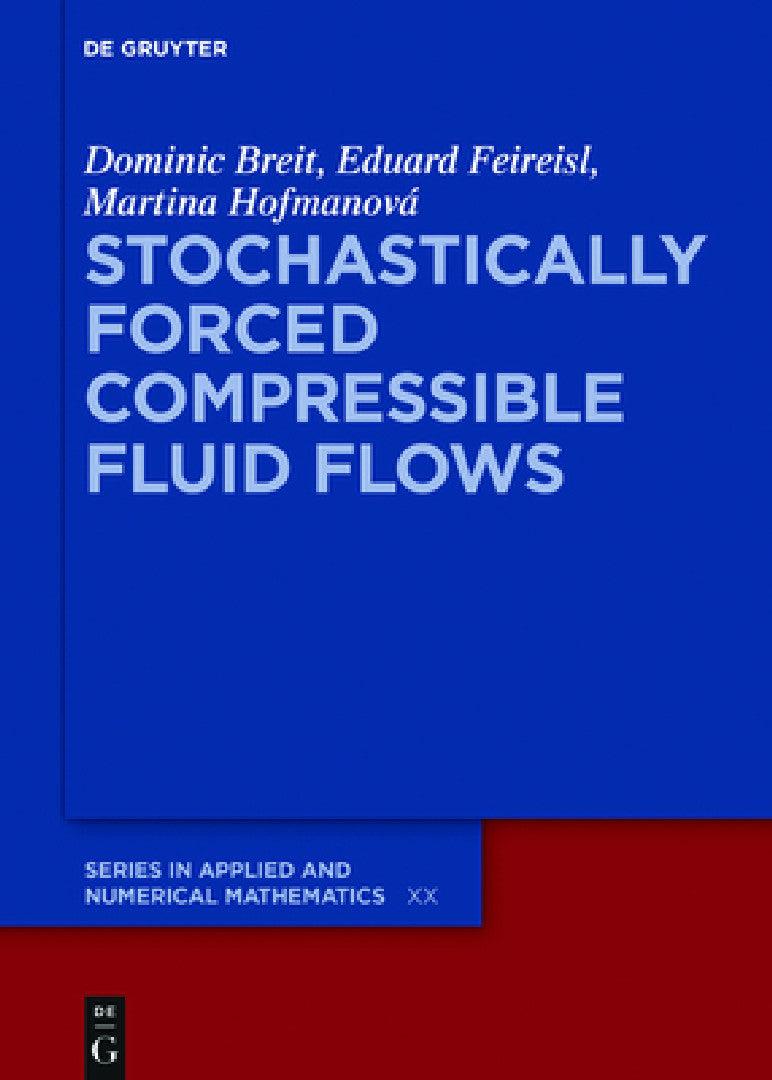 Stochastically Forced Compressible Fluid Flows (English, Dominic Breit | Eduard Feireisl | Martina Hofmanová)