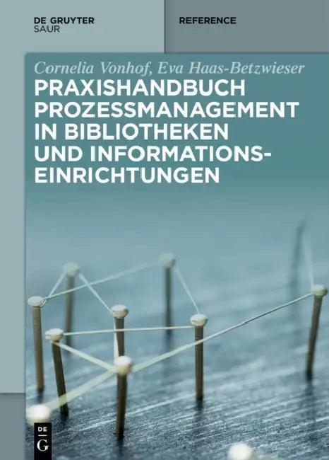 Praxishandbuch Prozessmanagement in Bibliotheken Und Informationseinrichtungen (English, Cornelia Vonhof | Eva Haas-Betzwieser)