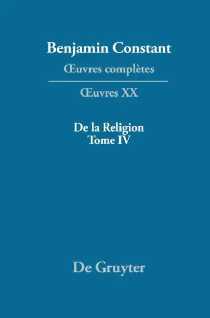 de la Religion, Considérée Dans Sa Source, Ses Formes Et Ses Développements, Tome IV (English, Kurt Kloocke)