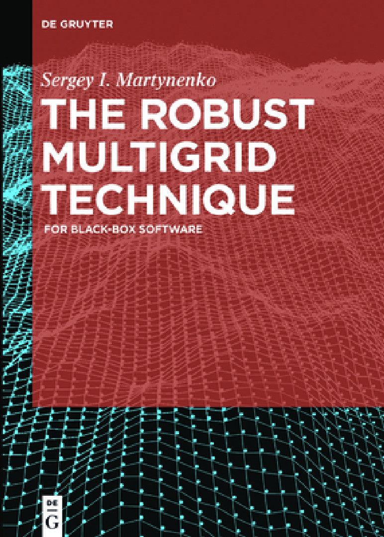 The Robust Multigrid Technique (English, Sergey I. Martynenko)