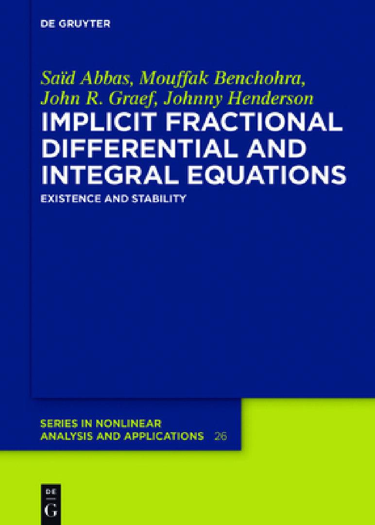Implicit Fractional Differential and Integral Equations (English, Saïd Abbas | Mouffak Benchohra | John R. Graef)