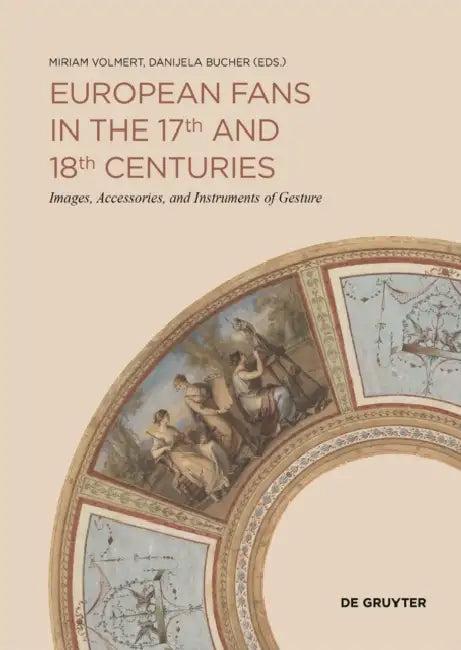 European Fans in the 17th and 18th Centuries (English, Miriam Volmert | Danijela Bucher)