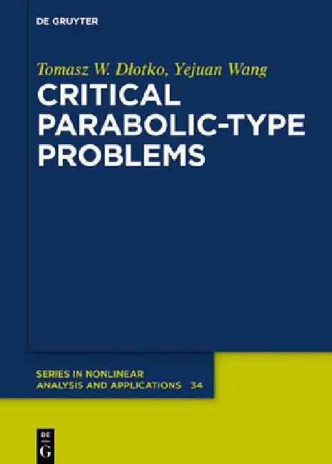 Critical Parabolic-Type Problems (English, Tomasz W. Dlotko | Yejuan Wang)