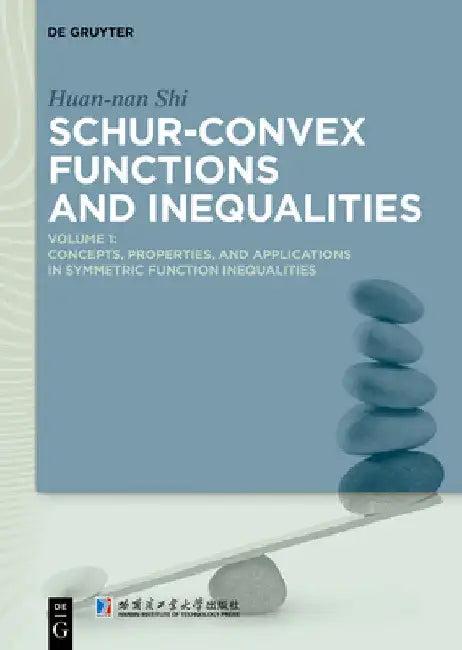 Schur-Convex Functions and Inequalities (English, Huan-Nan Shi | Harbin Institute of Technology)