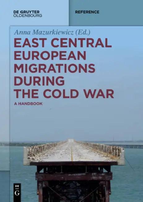 East Central European Migrations During the Cold War (English, Anna Mazurkiewicz)