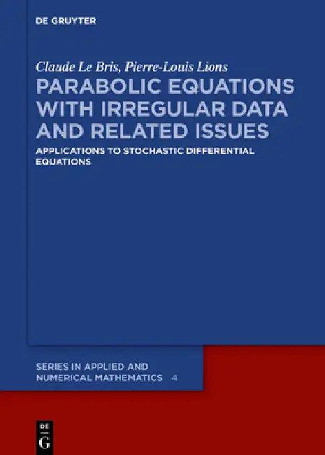Parabolic Equations with Irregular Data and Related Issues (English, Claude Le Bris | Pierre-Louis Lions)