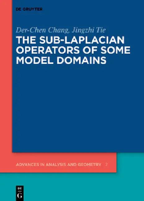 The Sub-Laplacian Operators of Some Model Domains (English, Der-Chen Chang | Jingzhi Tie)