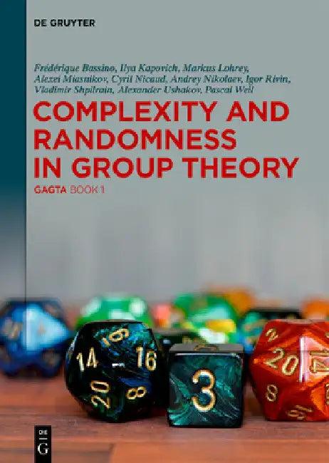 Complexity and Randomness in Group Theory (English, Frédérique Bassino | Ilya Kapovich | Markus Lohrey)