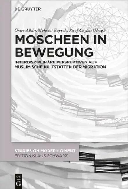 Moscheen in Bewegung (English, Ömer Alkin | Mehmet Bayrak | Rauf Ceylan)