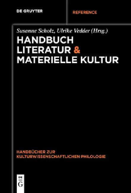 Handbuch Literatur & Materielle Kultur (English, Susanne Scholz | Ulrike Vedder)