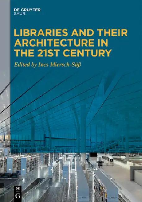 Libraries and Their Architecture in the 21st Century (English, Ines Miersch-Süß)