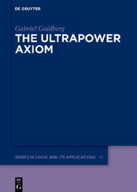 The Ultrapower Axiom (English, Gabriel Goldberg)