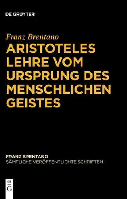 Aristoteles Lehre Vom Ursprung Des Menschlichen Geistes (English, Franz Brentano | Mauro Antonelli | Thomas Binder)