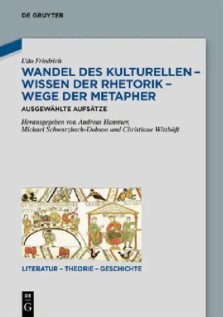 Wandel Des Kulturellen - Wissen Der Rhetorik - Wege Der Metapher (English, Udo Friedrich | Andreas Hammer | Michael Schwarzbach-Dobson)