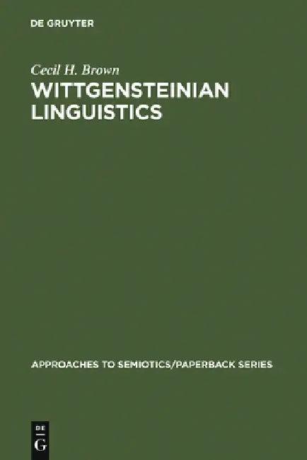 Wittgensteinian Linguistics (English, Cecil H. Brown)