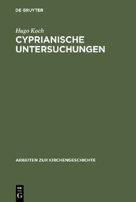 Cyprianische Untersuchungen (English, Hugo Koch)