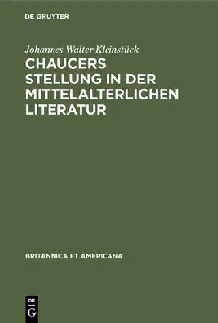 Chaucers Stellung in der Mittelalterlichen Literatur (English, Johannes Walter Kleinstück)