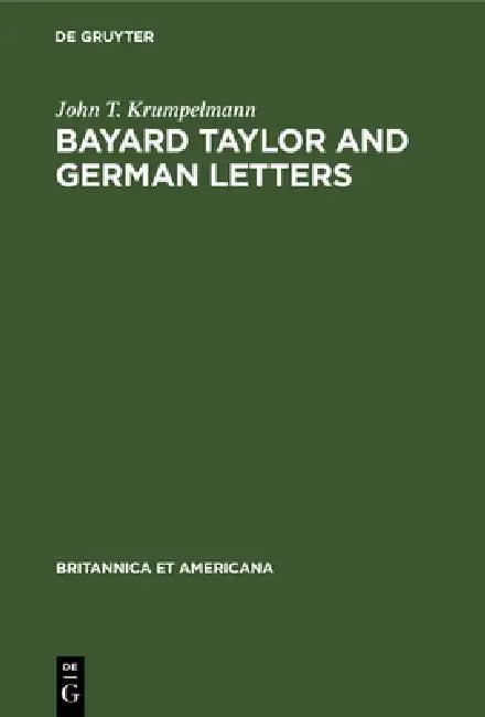 Bayard Taylor and German Letters (English, John T. Krumpelmann)