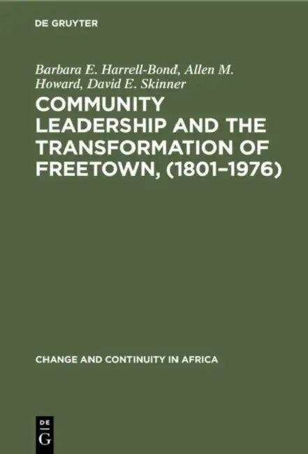 Community Leadership and the Transformation of Freetown, (1801-1976) (English, Barbara E. Harrell-Bond | Allen M. Howard | David E. Skinner)